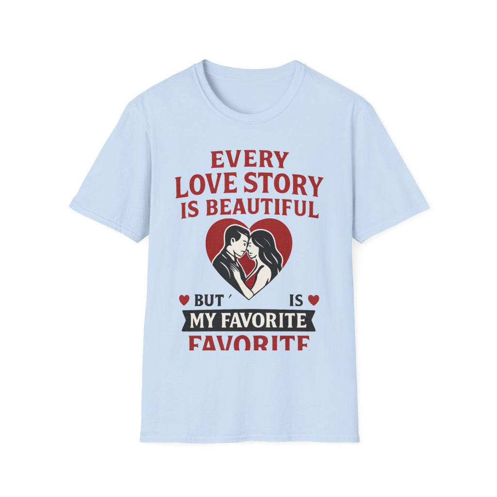 Every Love Story Is Beautiful But Ours Is My Favorite Shirt Anniversary Gift for Wife Girlfriend Romantic Couples Tshirt