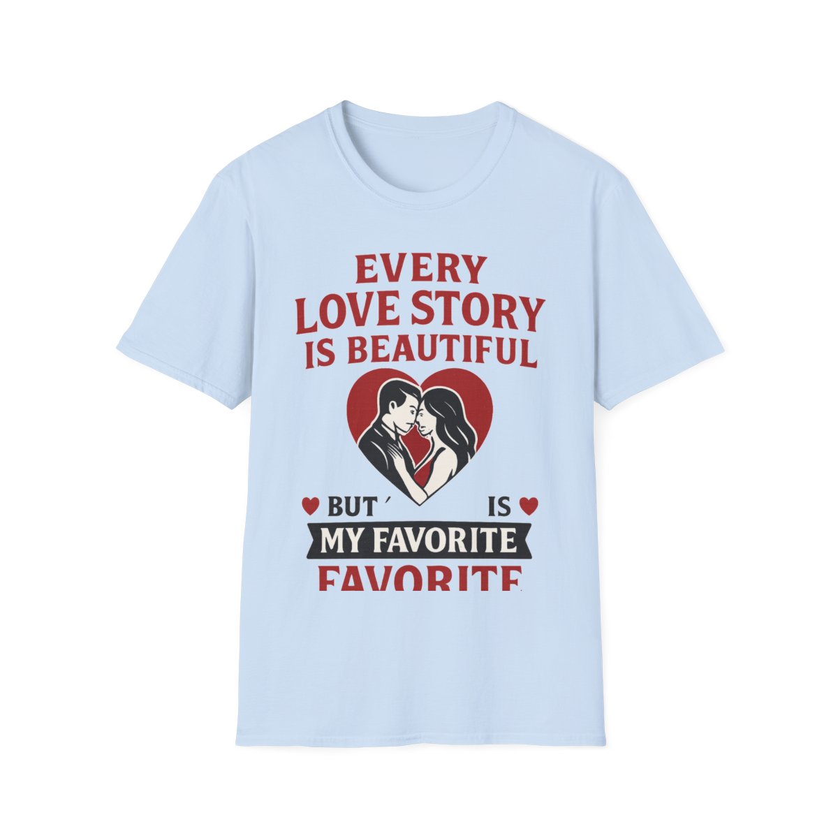 Every Love Story Is Beautiful But Ours Is My Favorite Shirt Anniversary Gift for Wife Girlfriend Romantic Couples Tshirt