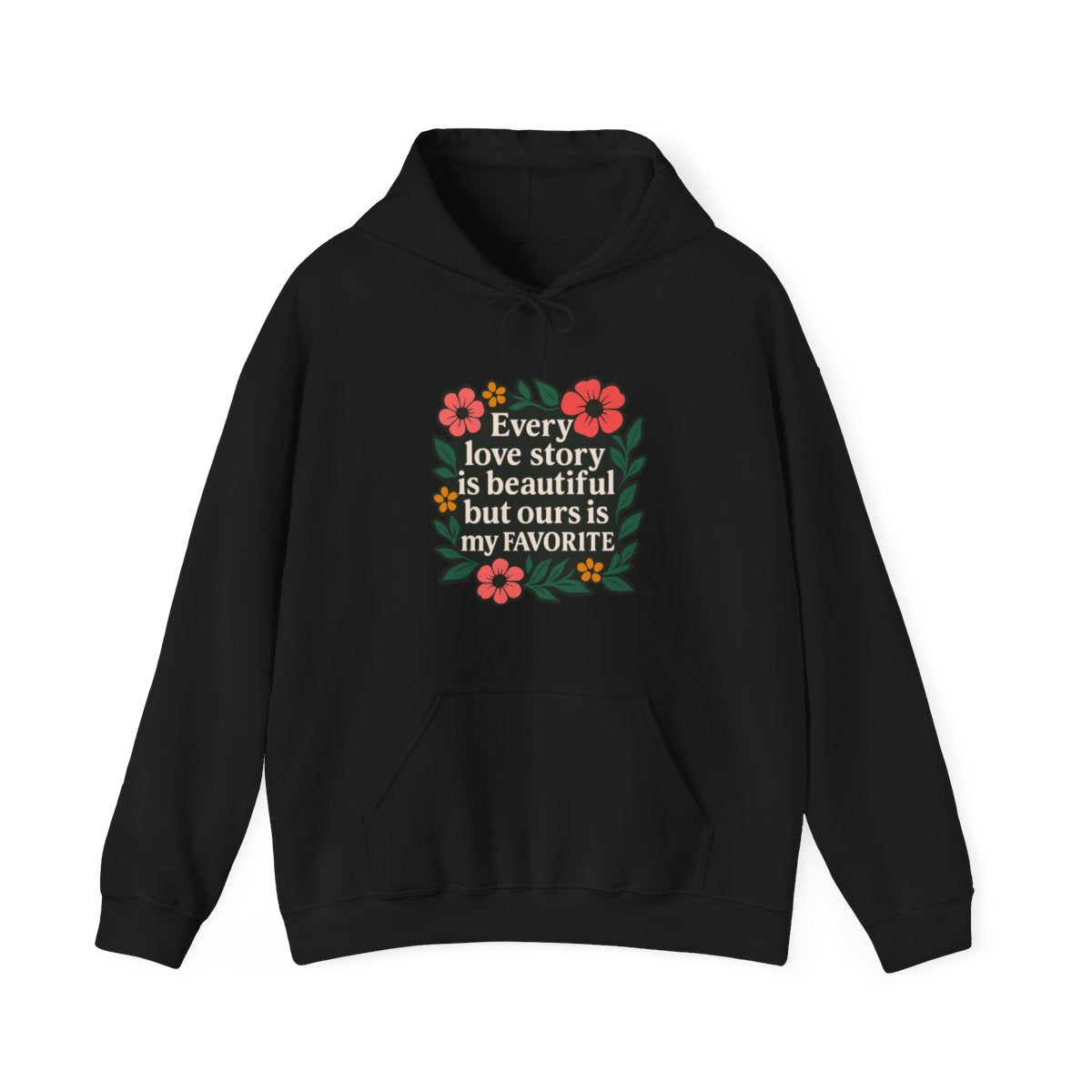 Every Love Story Is Beautiful Hoodie, Romantic Anniversary Gift for Wife Girlfriend, Floral Quote Sweatshirt, Couples Gift Her