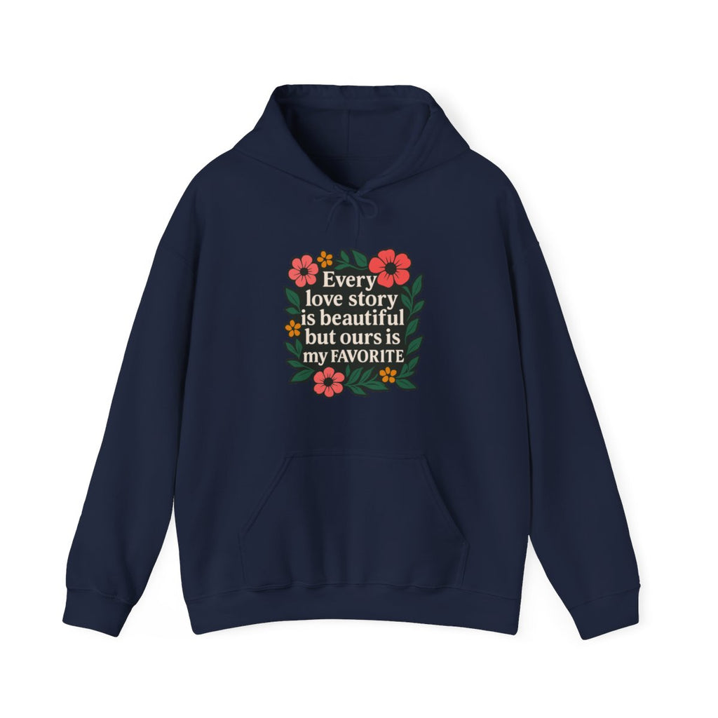Every Love Story Is Beautiful Hoodie, Romantic Anniversary Gift for Wife Girlfriend, Floral Quote Sweatshirt, Couples Gift Her
