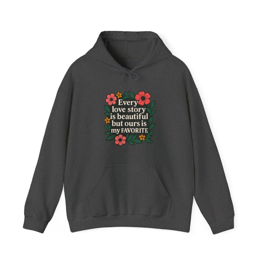 Every Love Story Is Beautiful Hoodie, Romantic Anniversary Gift for Wife Girlfriend, Floral Quote Sweatshirt, Couples Gift Her