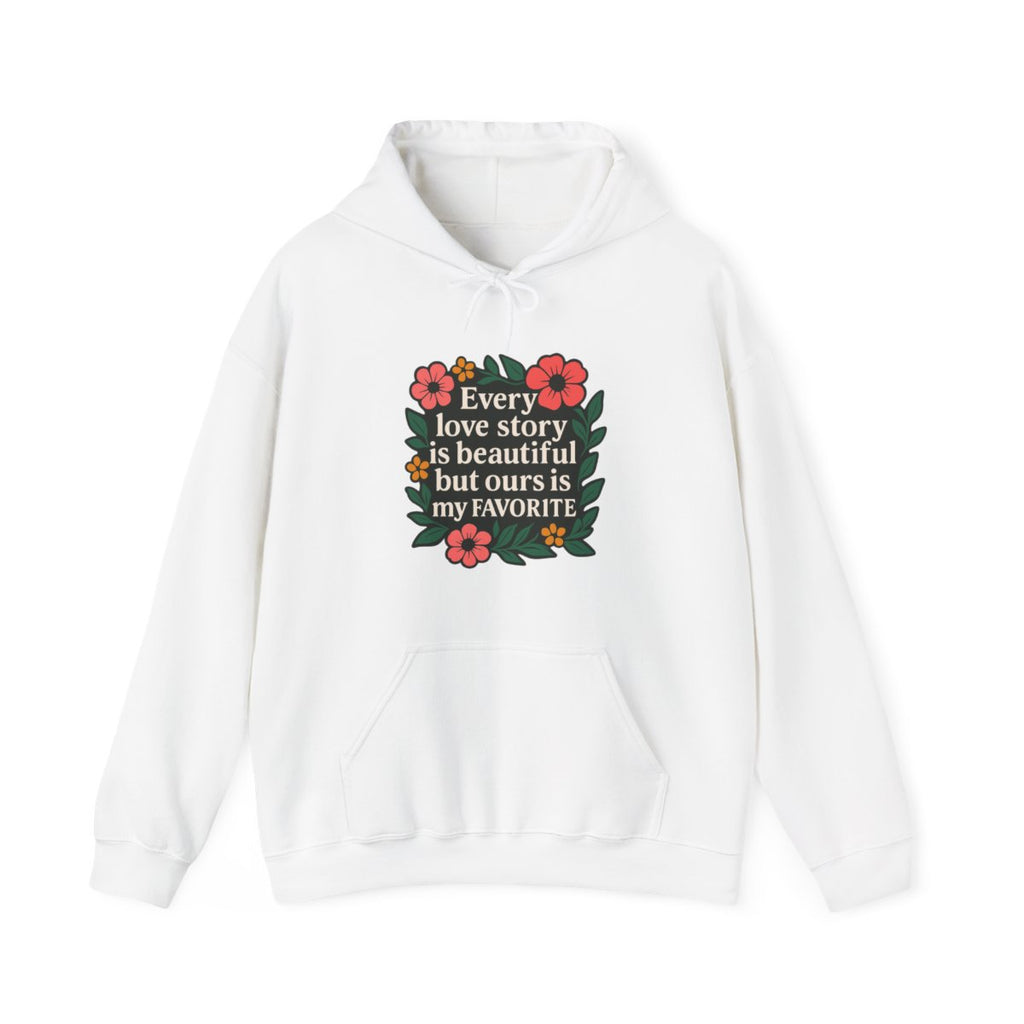 Every Love Story Is Beautiful Hoodie, Romantic Anniversary Gift for Wife Girlfriend, Floral Quote Sweatshirt, Couples Gift Her
