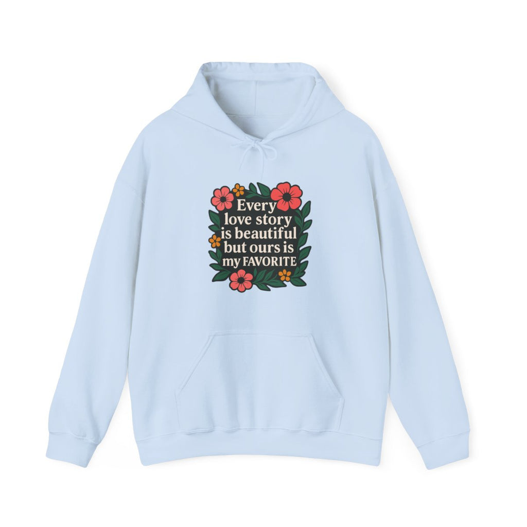 Every Love Story Is Beautiful Hoodie, Romantic Anniversary Gift for Wife Girlfriend, Floral Quote Sweatshirt, Couples Gift Her