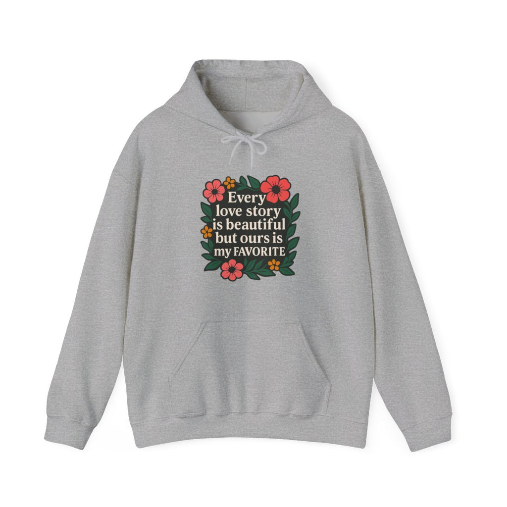 Every Love Story Is Beautiful Hoodie, Romantic Anniversary Gift for Wife Girlfriend, Floral Quote Sweatshirt, Couples Gift Her