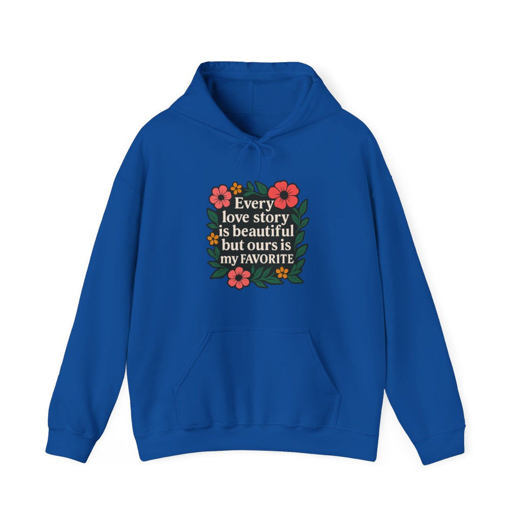 Every Love Story Is Beautiful Hoodie, Romantic Anniversary Gift for Wife Girlfriend, Floral Quote Sweatshirt, Couples Gift Her