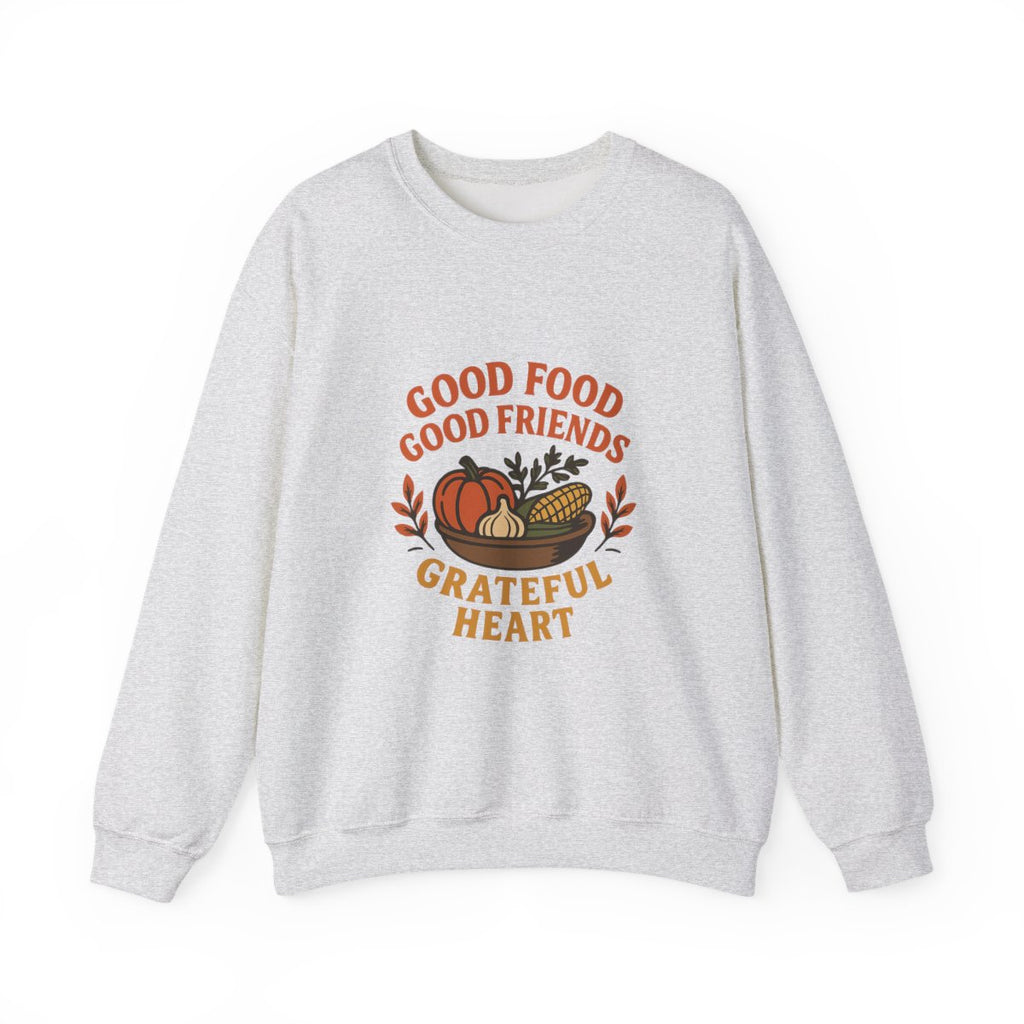 Good Food Good Friends Grateful Heart Sweatshirt