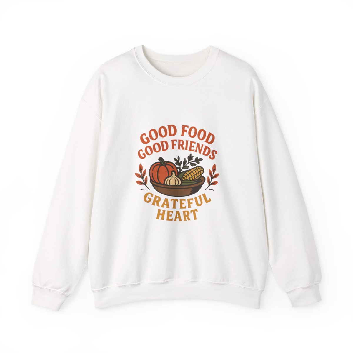 Good Food Good Friends Grateful Heart Sweatshirt