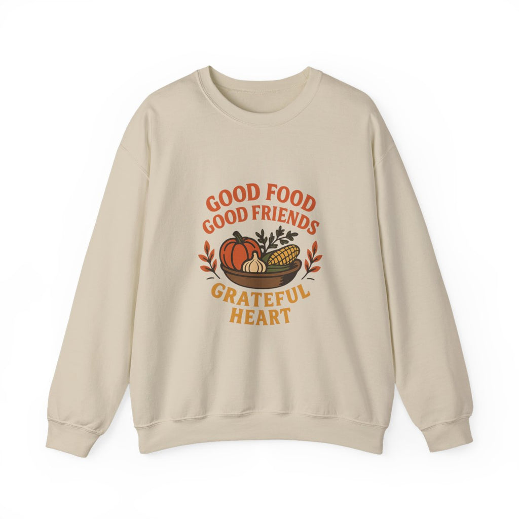 Good Food Good Friends Grateful Heart Sweatshirt