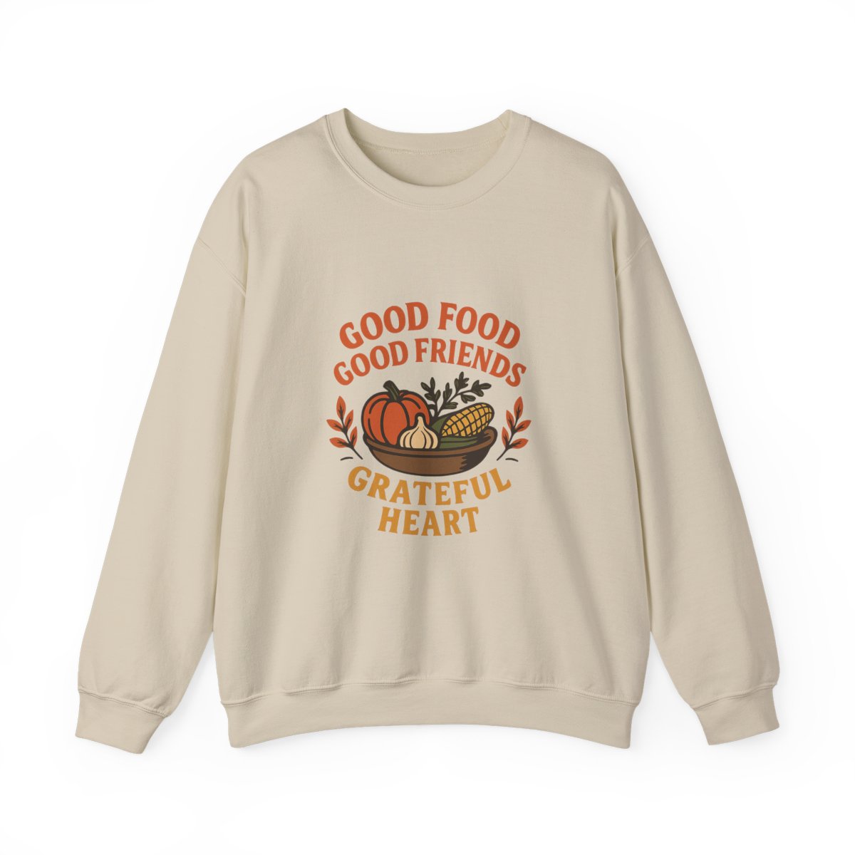 Good Food Good Friends Grateful Heart Sweatshirt