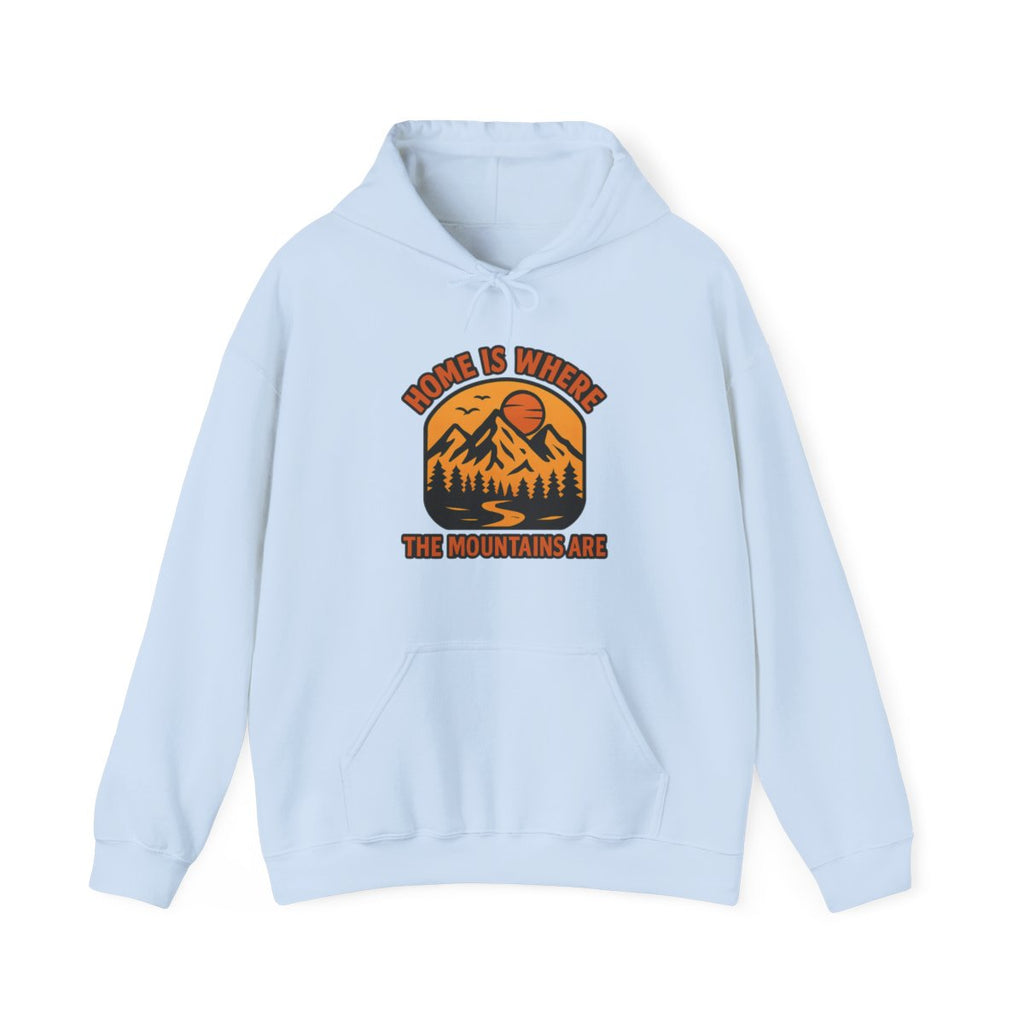 Home Is Where The Mountains Are Hoodie, Mountain Lover Gift, Hiking Hoodie, Outdoor Adventure Sweatshirt, Nature Lover Apparel