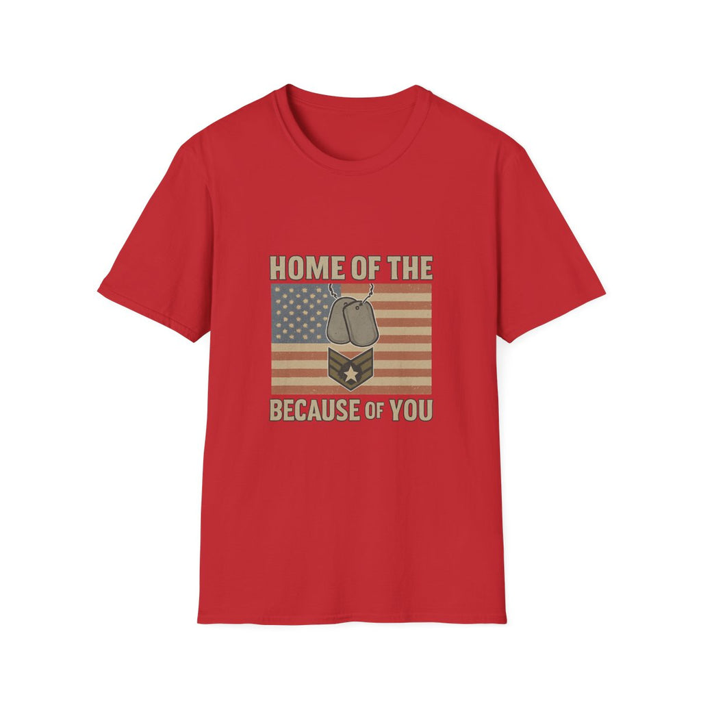 Home of the Brave Because of You Shirt, Military Appreciation Tshirt, Veterans Day Shirt, Support Our Troops, Patriotic Gift
