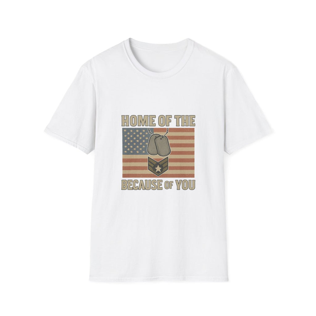 Home of the Brave Because of You Shirt, Military Appreciation Tshirt, Veterans Day Shirt, Support Our Troops, Patriotic Gift