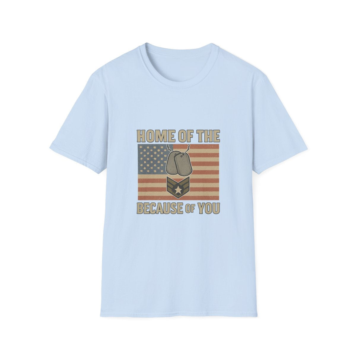 Home of the Brave Because of You Shirt, Military Appreciation Tshirt, Veterans Day Shirt, Support Our Troops, Patriotic Gift