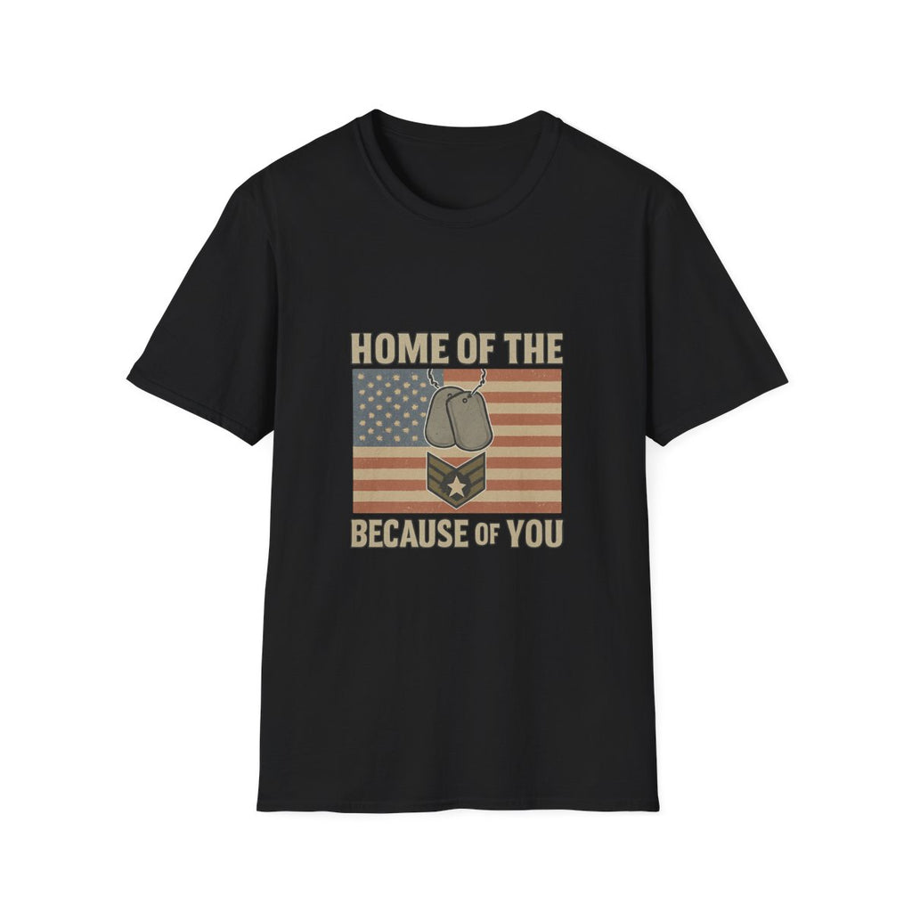 Home of the Brave Because of You Shirt, Military Appreciation Tshirt, Veterans Day Shirt, Support Our Troops, Patriotic Gift