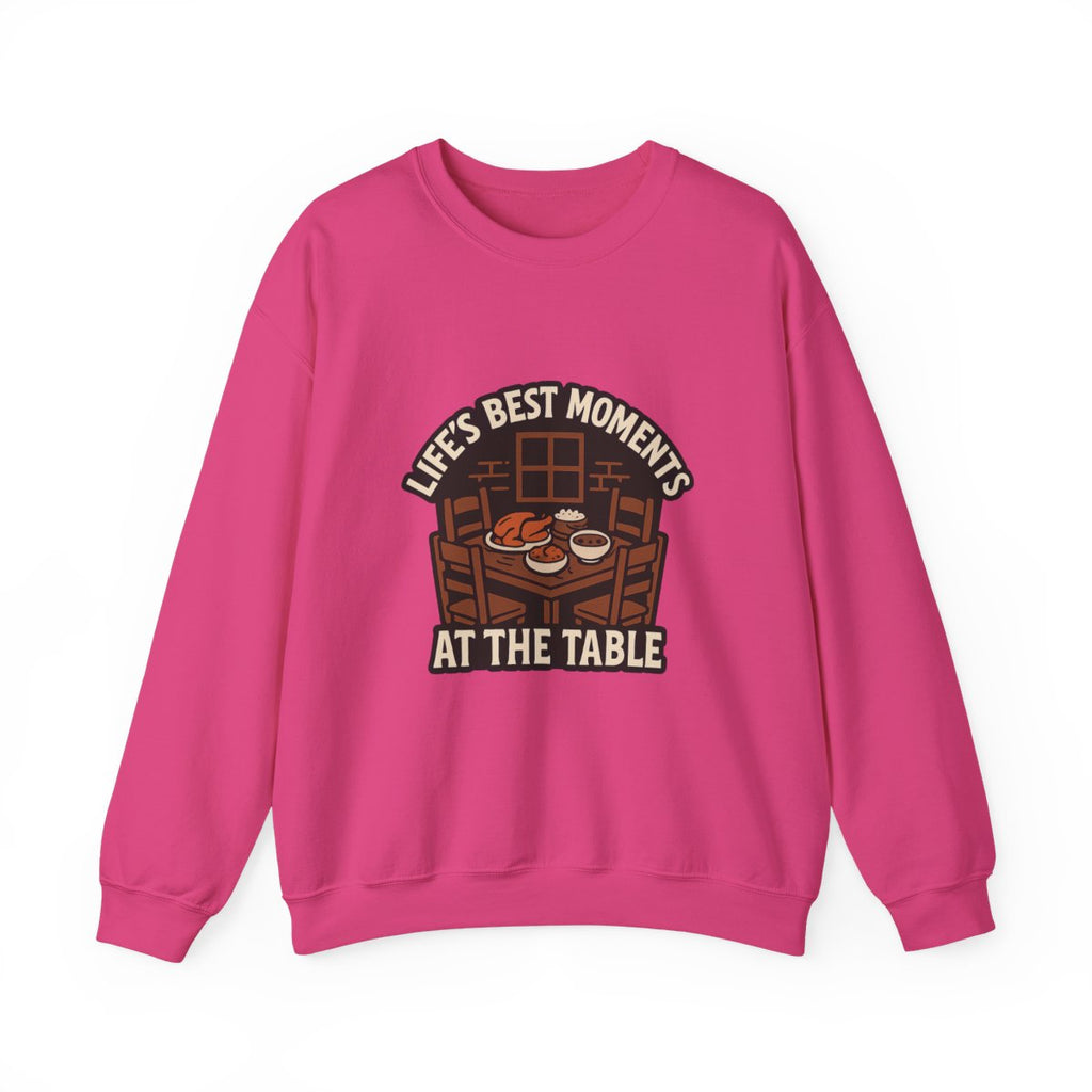 Life's Best Moments At the Table Sweatshirt