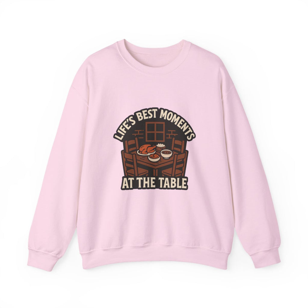 Life's Best Moments At the Table Sweatshirt