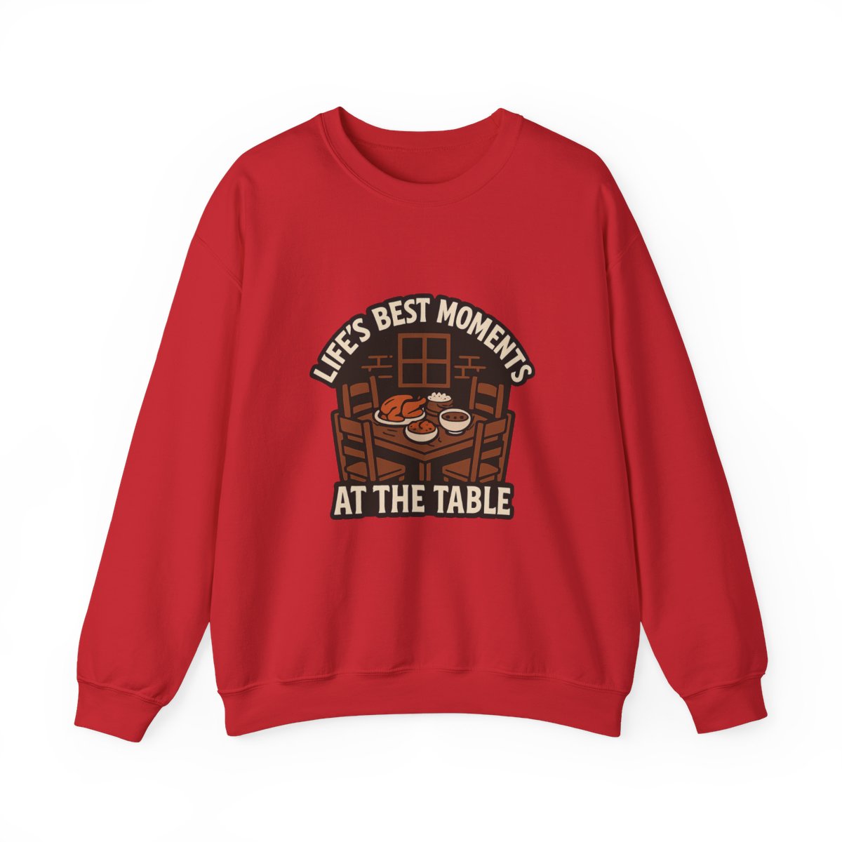 Life's Best Moments At the Table Sweatshirt