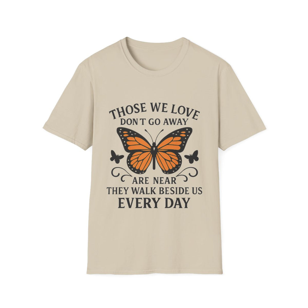 Memorial Shirt Those We Love Don't Go Away Butterfly Grief Comfort Tee Sympathy Gift Remembrance Bereavement Loss Tshirt Women