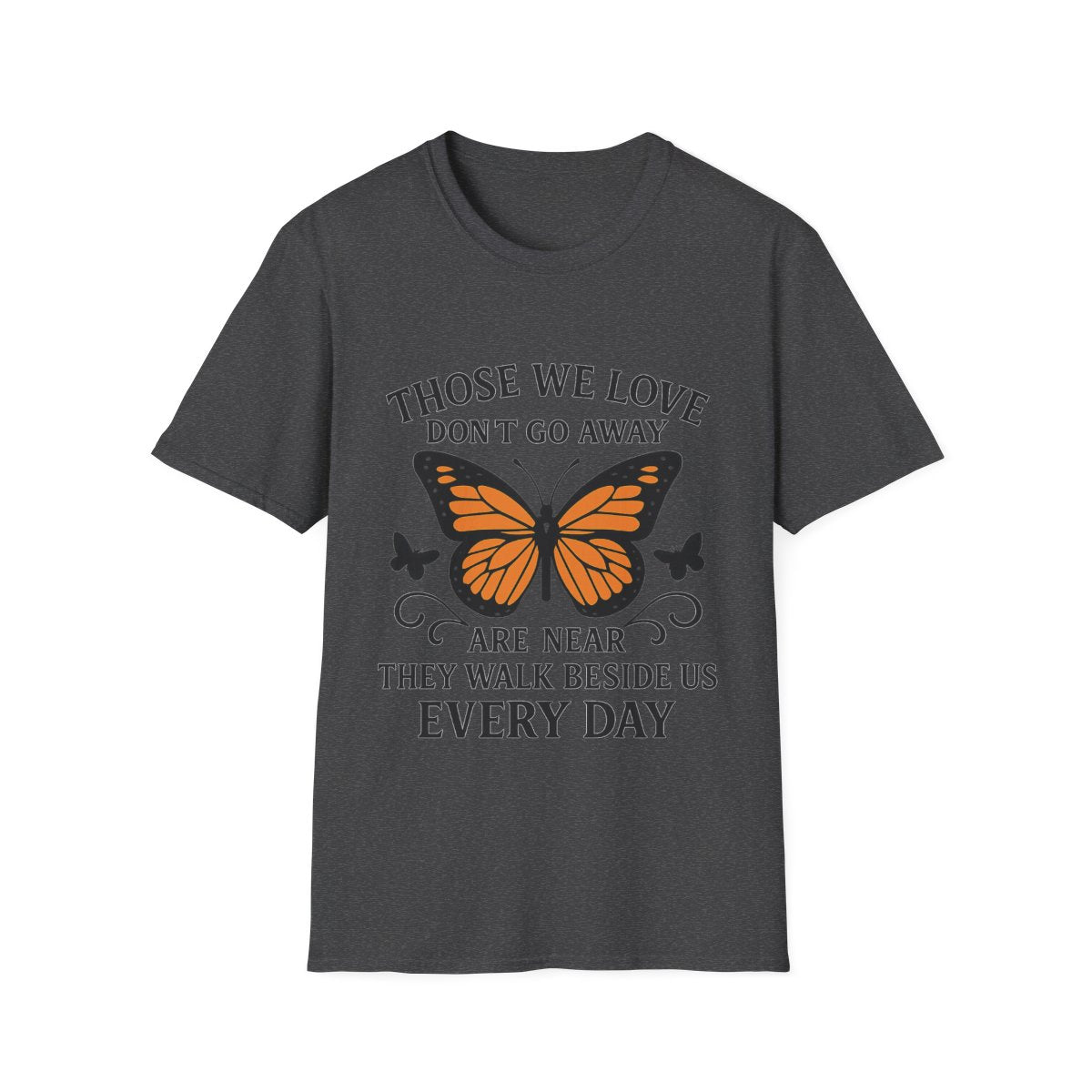 Memorial Shirt Those We Love Don't Go Away Butterfly Grief Comfort Tee Sympathy Gift Remembrance Bereavement Loss Tshirt Women