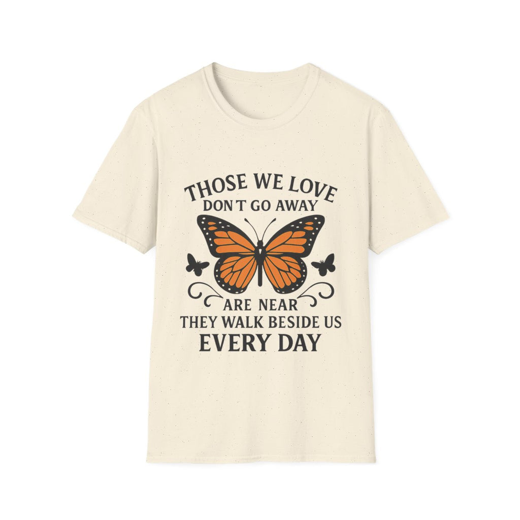 Memorial Shirt Those We Love Don't Go Away Butterfly Grief Comfort Tee Sympathy Gift Remembrance Bereavement Loss Tshirt Women