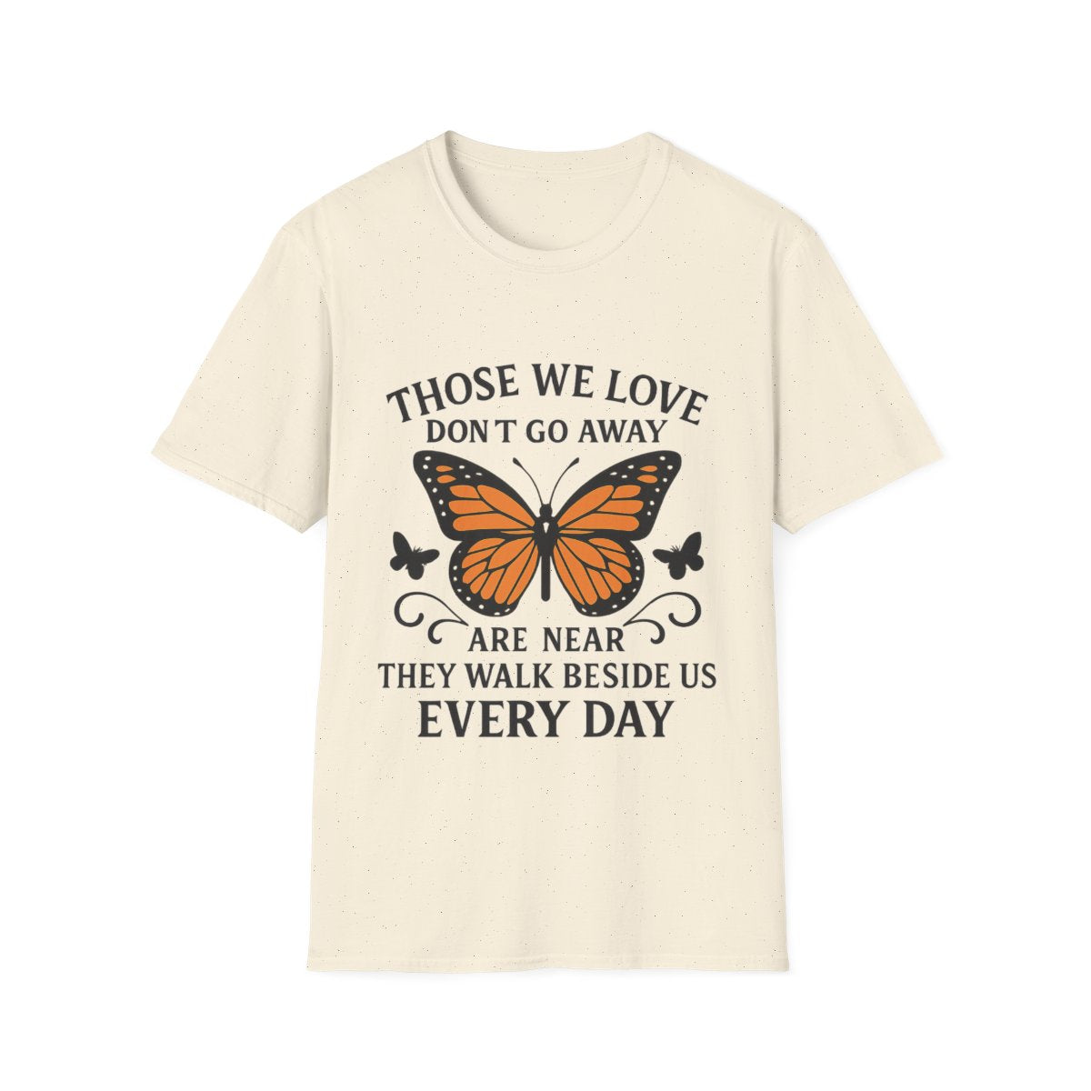 Memorial Shirt Those We Love Don't Go Away Butterfly Grief Comfort Tee Sympathy Gift Remembrance Bereavement Loss Tshirt Women