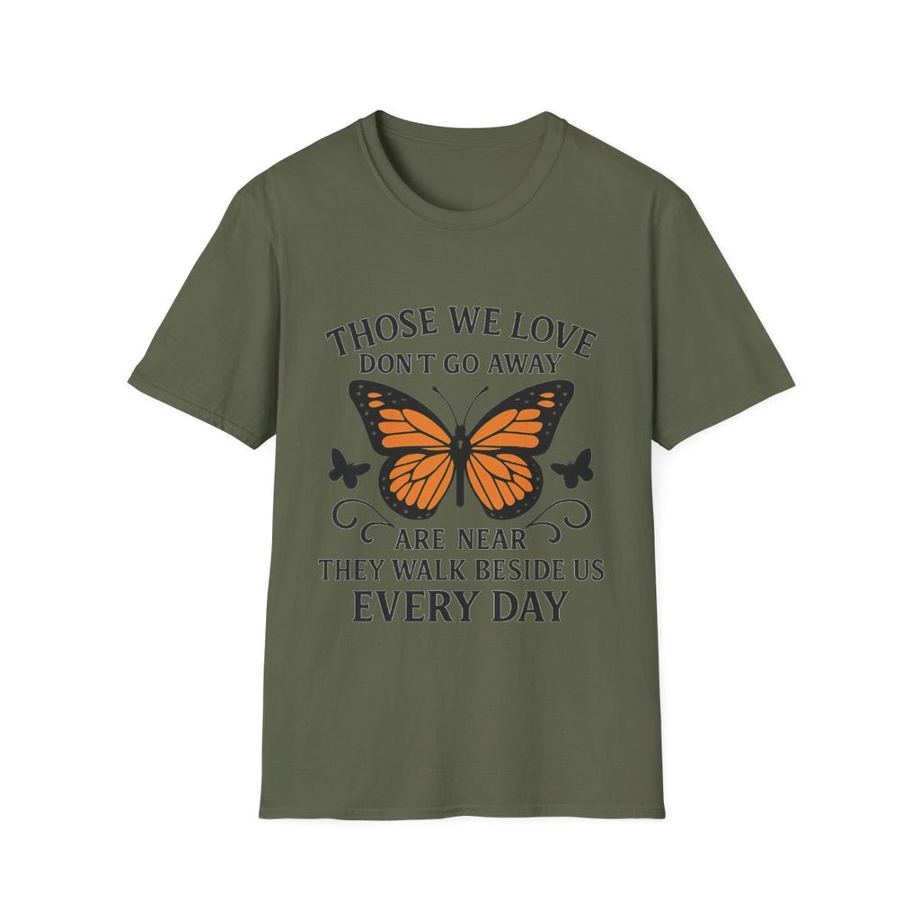 Memorial Shirt Those We Love Don't Go Away Butterfly Grief Comfort Tee Sympathy Gift Remembrance Bereavement Loss Tshirt Women