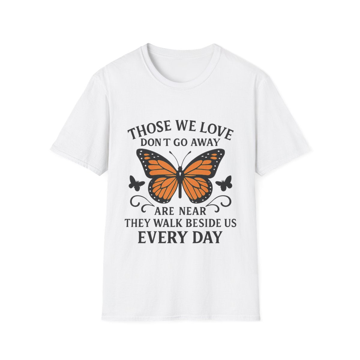 Memorial Shirt Those We Love Don't Go Away Butterfly Grief Comfort Tee Sympathy Gift Remembrance Bereavement Loss Tshirt Women