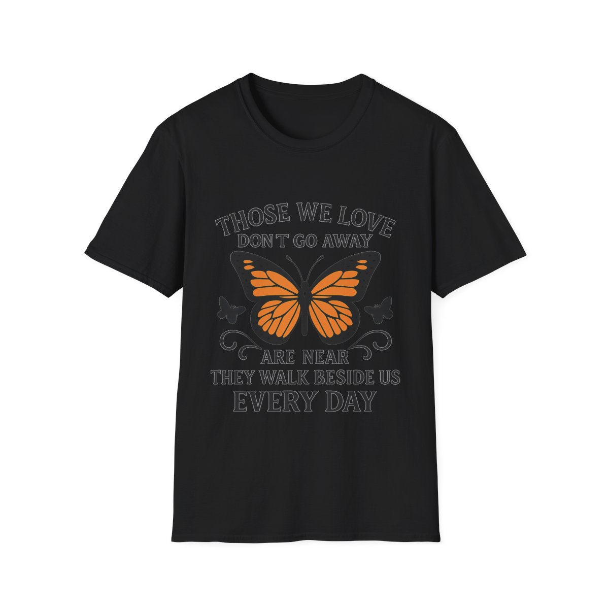 Memorial Shirt Those We Love Don't Go Away Butterfly Grief Comfort Tee Sympathy Gift Remembrance Bereavement Loss Tshirt Women
