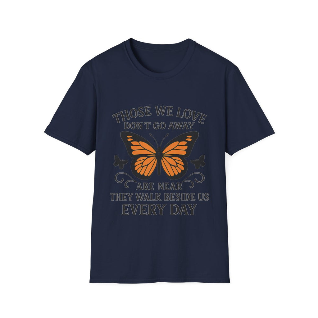 Memorial Shirt Those We Love Don't Go Away Butterfly Grief Comfort Tee Sympathy Gift Remembrance Bereavement Loss Tshirt Women