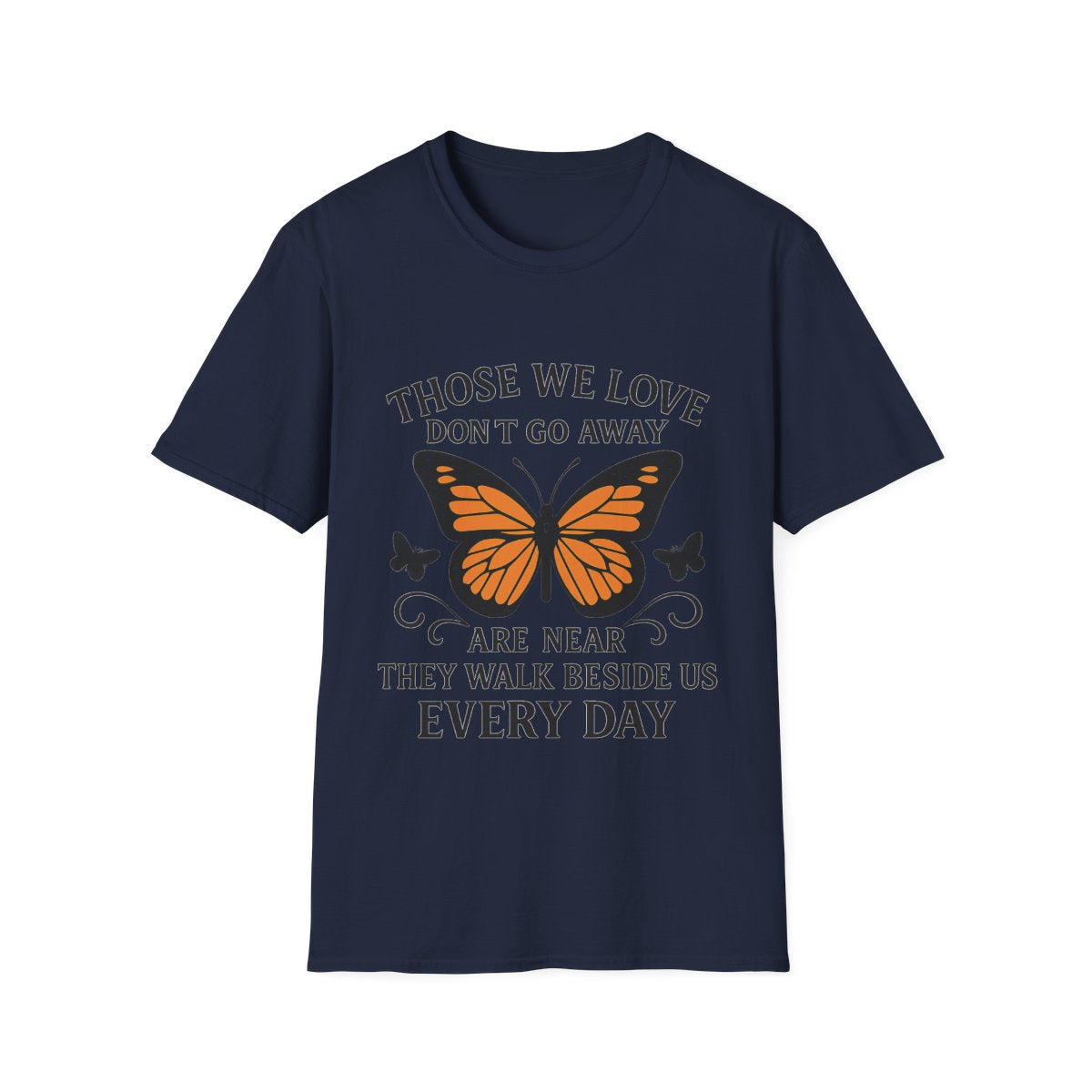 Memorial Shirt Those We Love Don't Go Away Butterfly Grief Comfort Tee Sympathy Gift Remembrance Bereavement Loss Tshirt Women