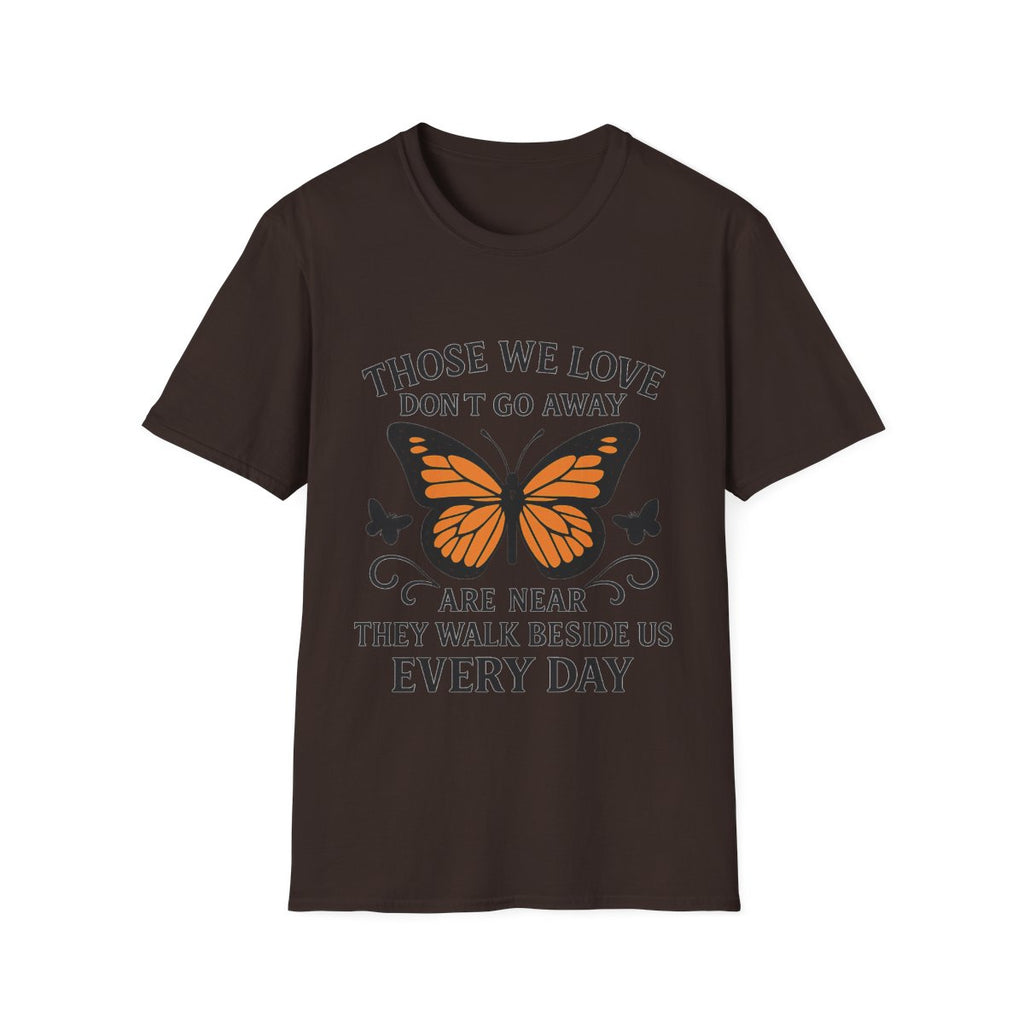 Memorial Shirt Those We Love Don't Go Away Butterfly Grief Comfort Tee Sympathy Gift Remembrance Bereavement Loss Tshirt Women