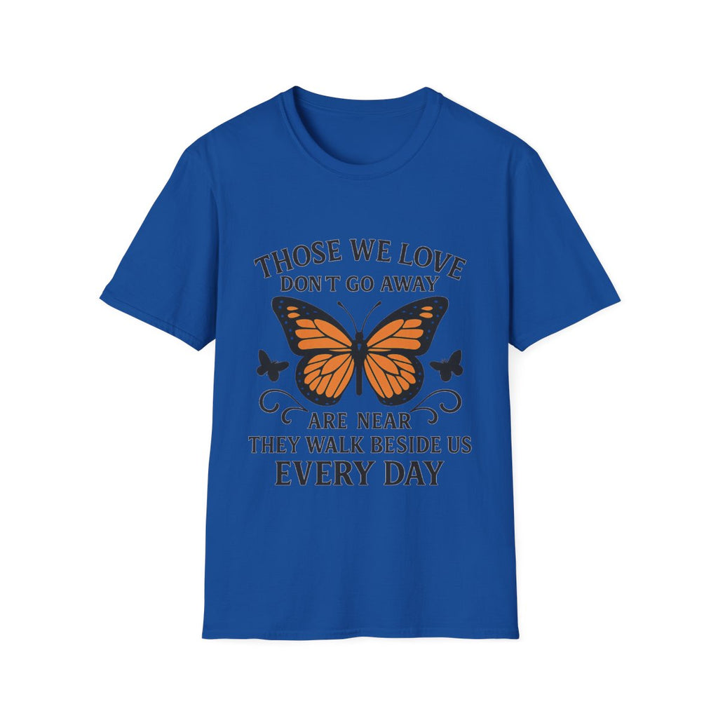 Memorial Shirt Those We Love Don't Go Away Butterfly Grief Comfort Tee Sympathy Gift Remembrance Bereavement Loss Tshirt Women