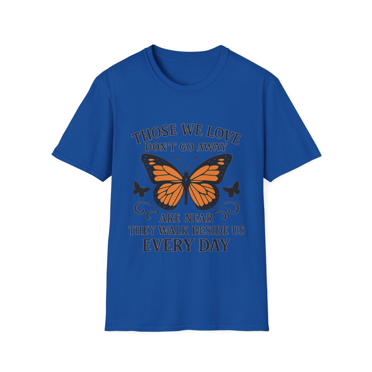 Memorial Shirt Those We Love Don't Go Away Butterfly Grief Comfort Tee Sympathy Gift Remembrance Bereavement Loss Tshirt Women