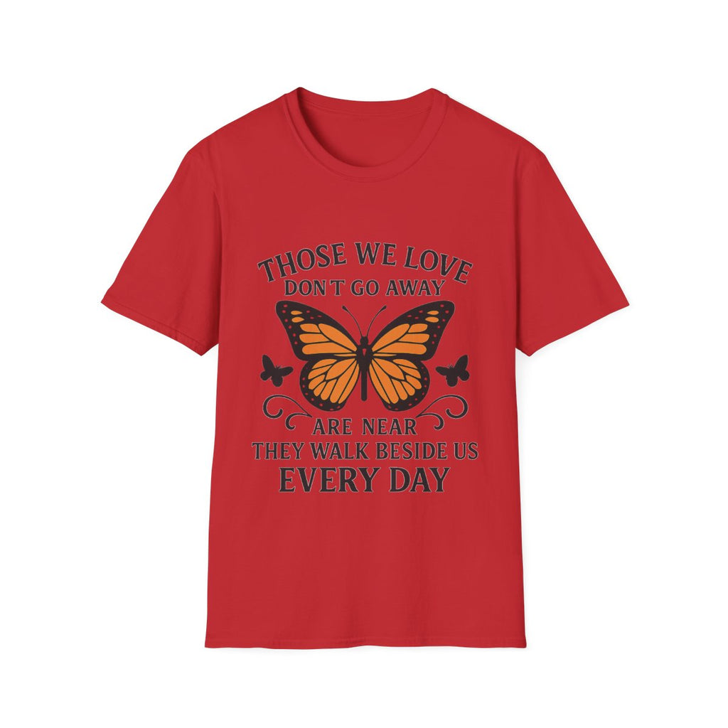 Memorial Shirt Those We Love Don't Go Away Butterfly Grief Comfort Tee Sympathy Gift Remembrance Bereavement Loss Tshirt Women