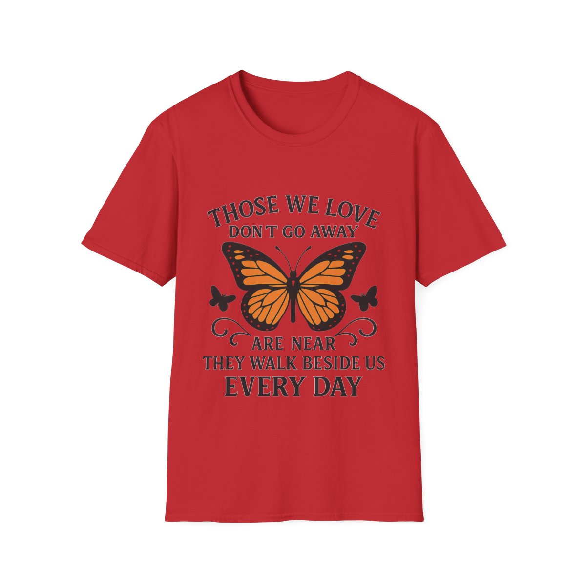 Memorial Shirt Those We Love Don't Go Away Butterfly Grief Comfort Tee Sympathy Gift Remembrance Bereavement Loss Tshirt Women