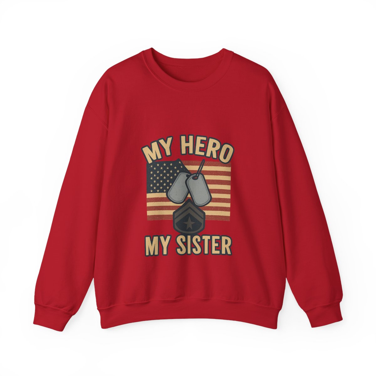 Military Sister Sweatshirt My Hero My Sister Proud Army Navy Air Force Marine Gift Active Duty Support Patriotic Clothing