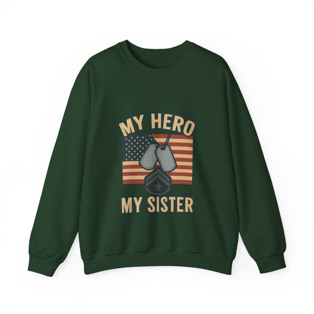 Military Sister Sweatshirt My Hero My Sister Proud Army Navy Air Force Marine Gift Active Duty Support Patriotic Clothing