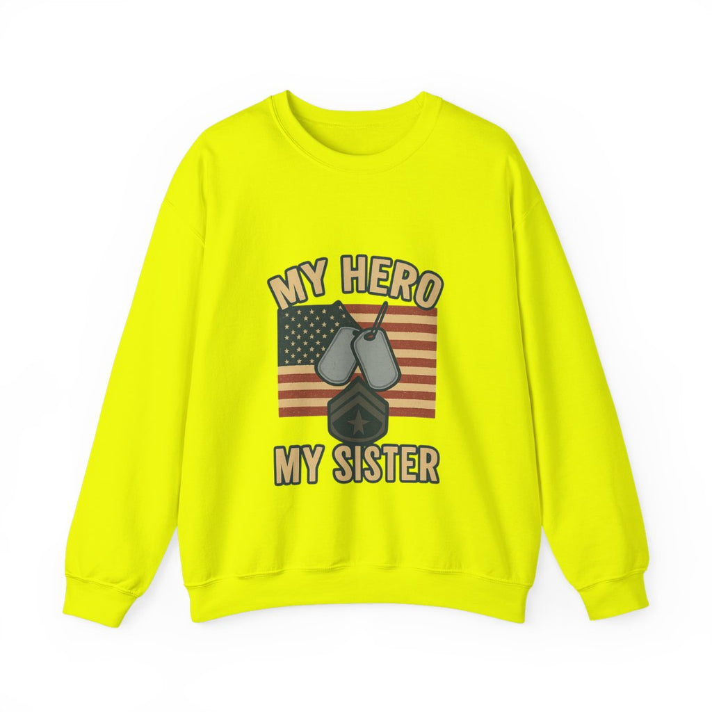 Military Sister Sweatshirt My Hero My Sister Proud Army Navy Air Force Marine Gift Active Duty Support Patriotic Clothing