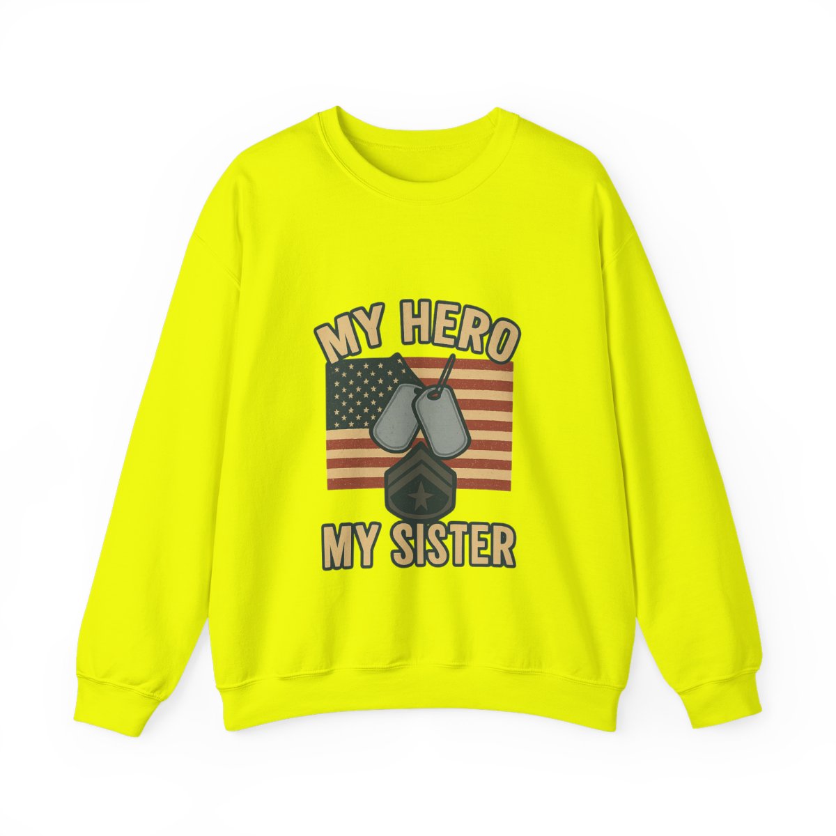 Military Sister Sweatshirt My Hero My Sister Proud Army Navy Air Force Marine Gift Active Duty Support Patriotic Clothing