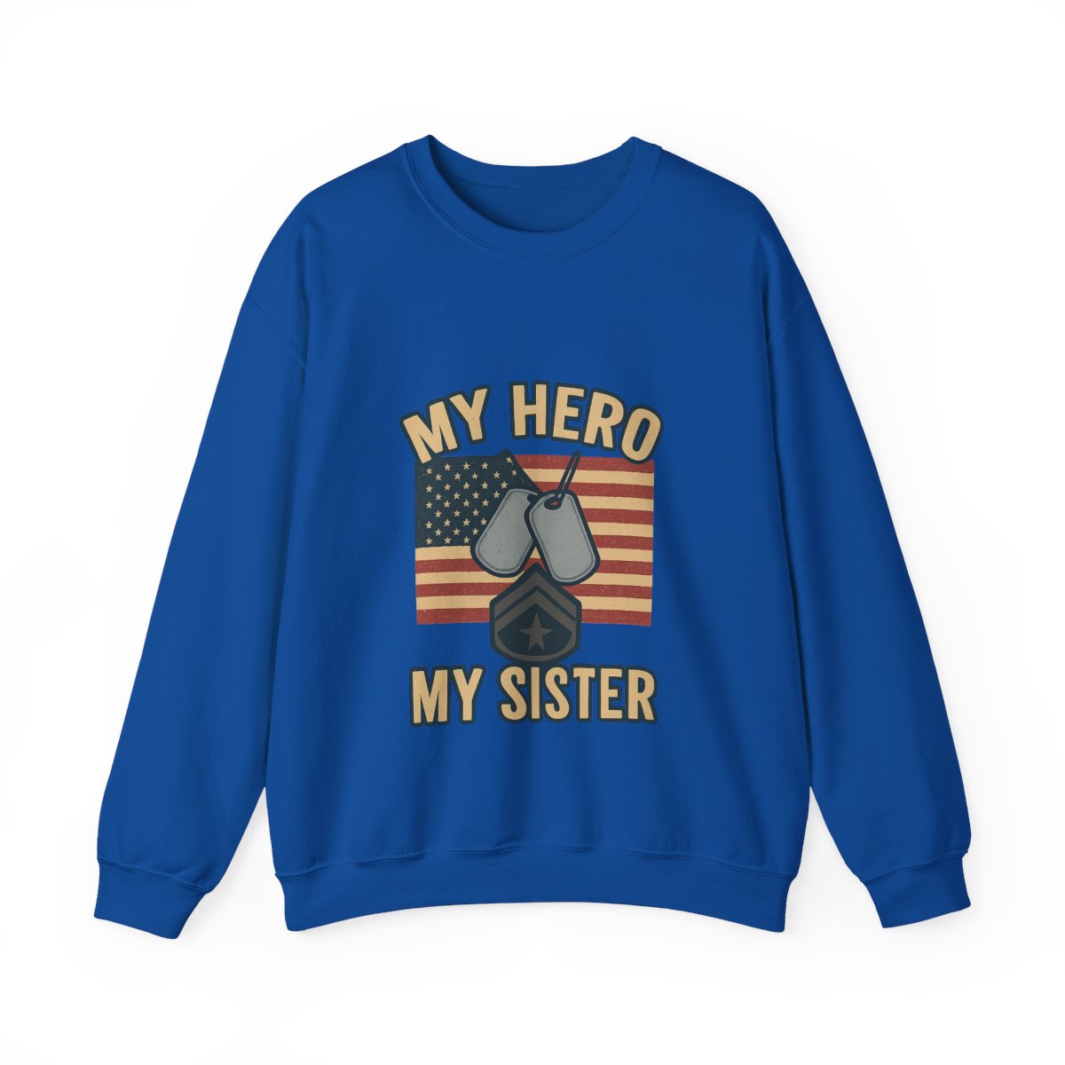 Military Sister Sweatshirt My Hero My Sister Proud Army Navy Air Force Marine Gift Active Duty Support Patriotic Clothing