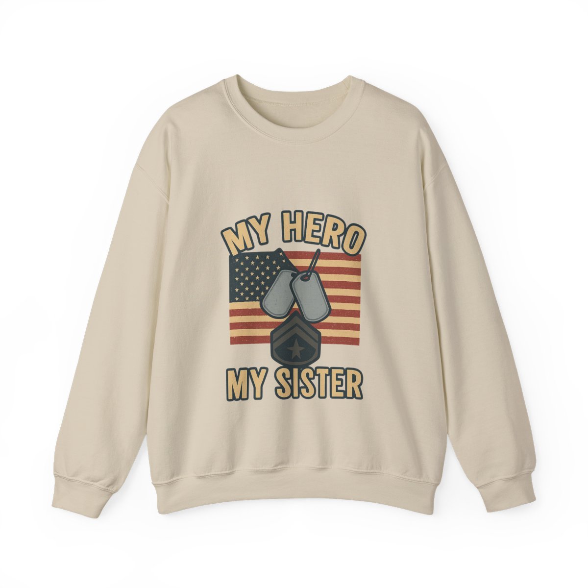 Military Sister Sweatshirt My Hero My Sister Proud Army Navy Air Force Marine Gift Active Duty Support Patriotic Clothing