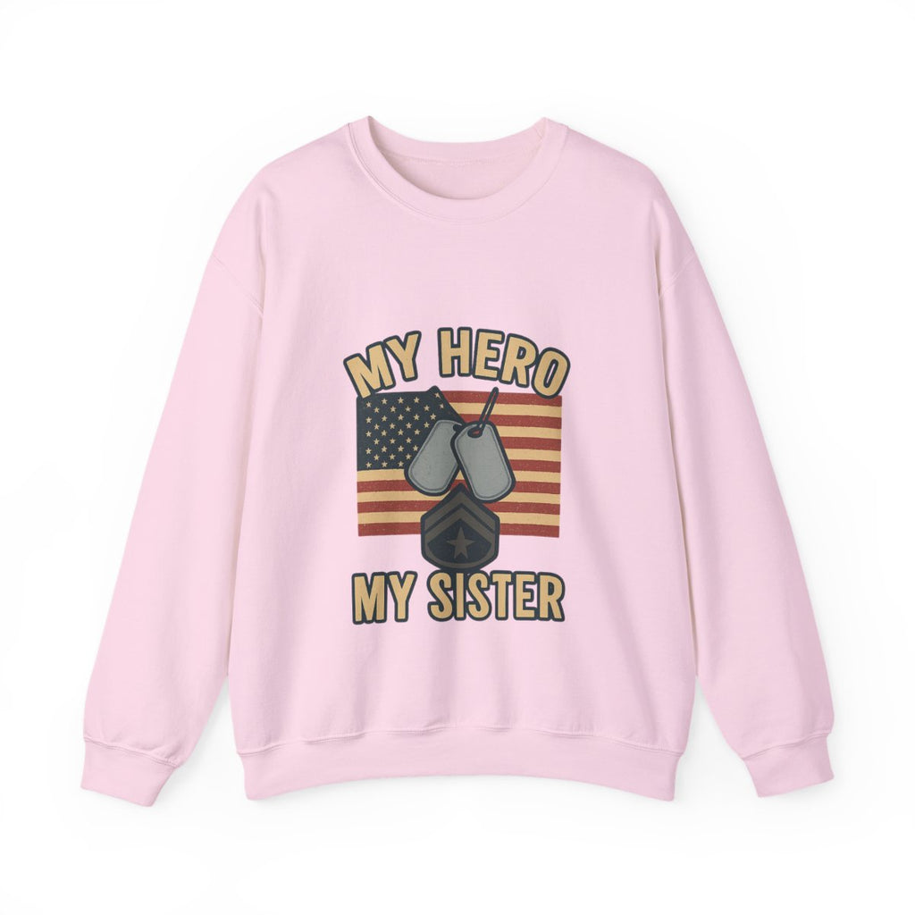 Military Sister Sweatshirt My Hero My Sister Proud Army Navy Air Force Marine Gift Active Duty Support Patriotic Clothing