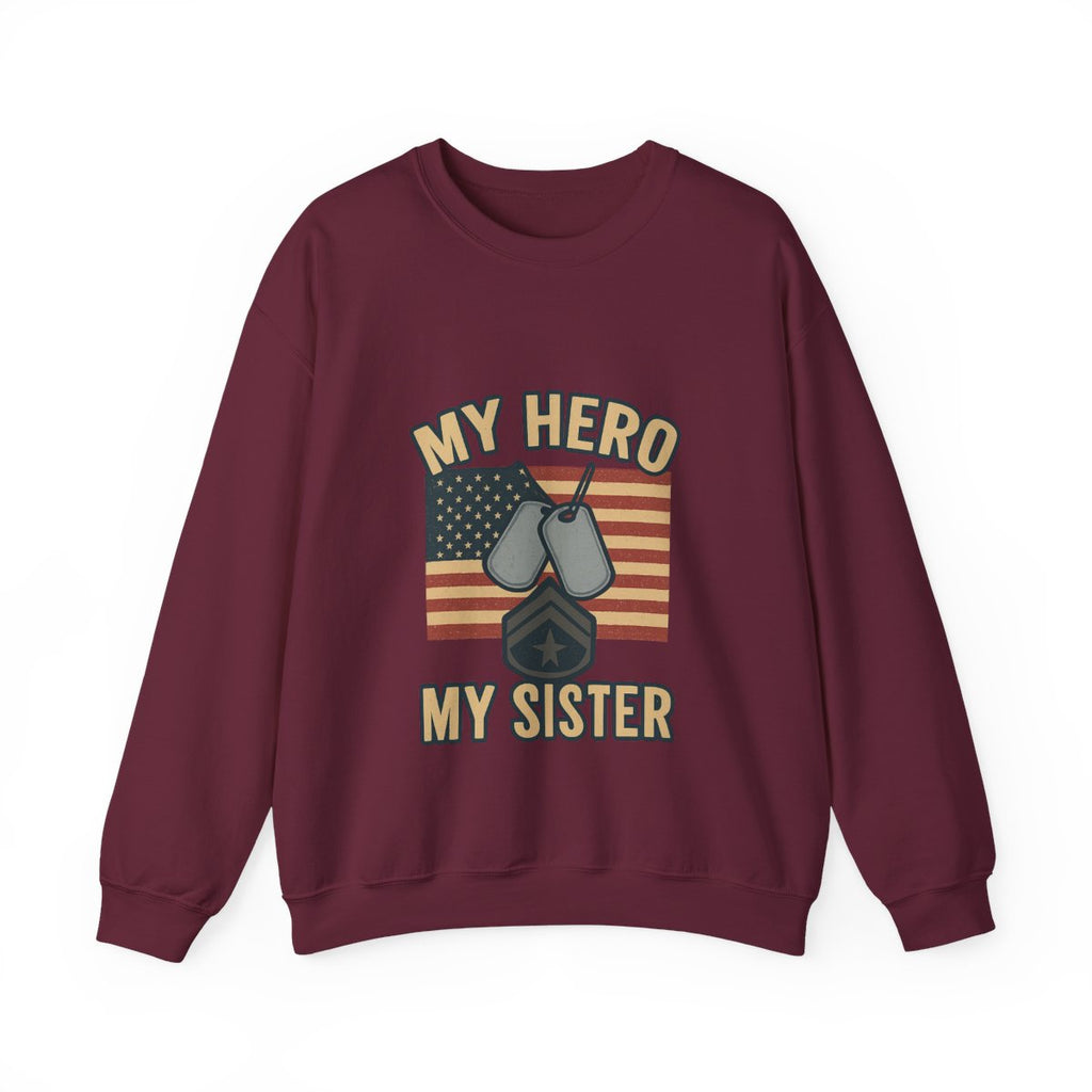 Military Sister Sweatshirt My Hero My Sister Proud Army Navy Air Force Marine Gift Active Duty Support Patriotic Clothing