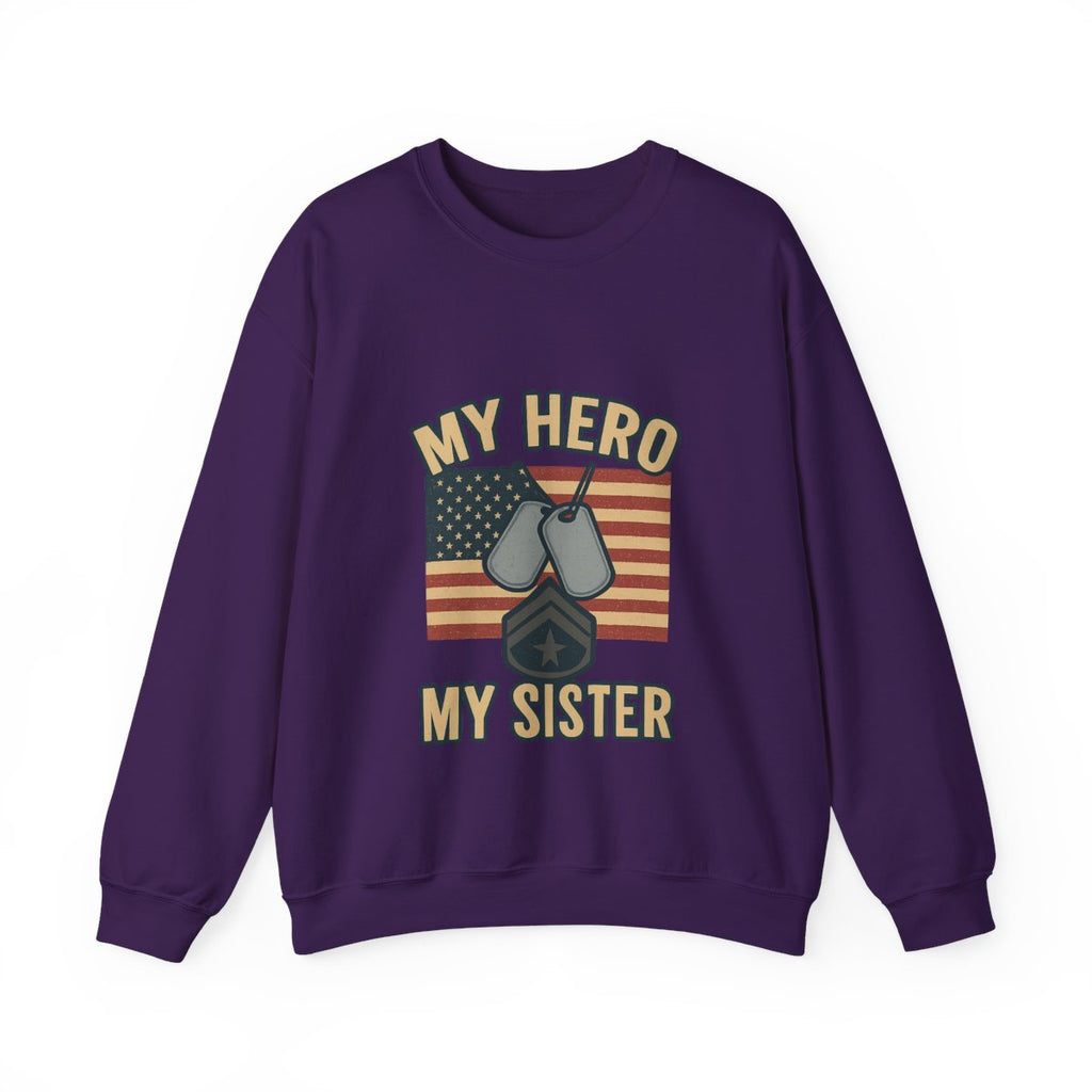 Military Sister Sweatshirt My Hero My Sister Proud Army Navy Air Force Marine Gift Active Duty Support Patriotic Clothing