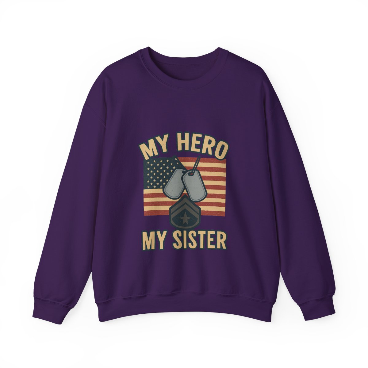 Military Sister Sweatshirt My Hero My Sister Proud Army Navy Air Force Marine Gift Active Duty Support Patriotic Clothing