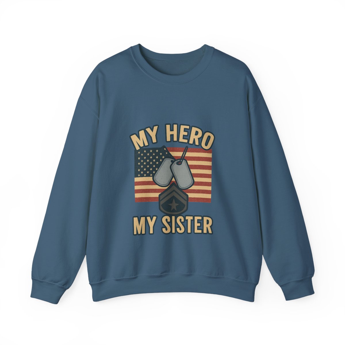 Military Sister Sweatshirt My Hero My Sister Proud Army Navy Air Force Marine Gift Active Duty Support Patriotic Clothing