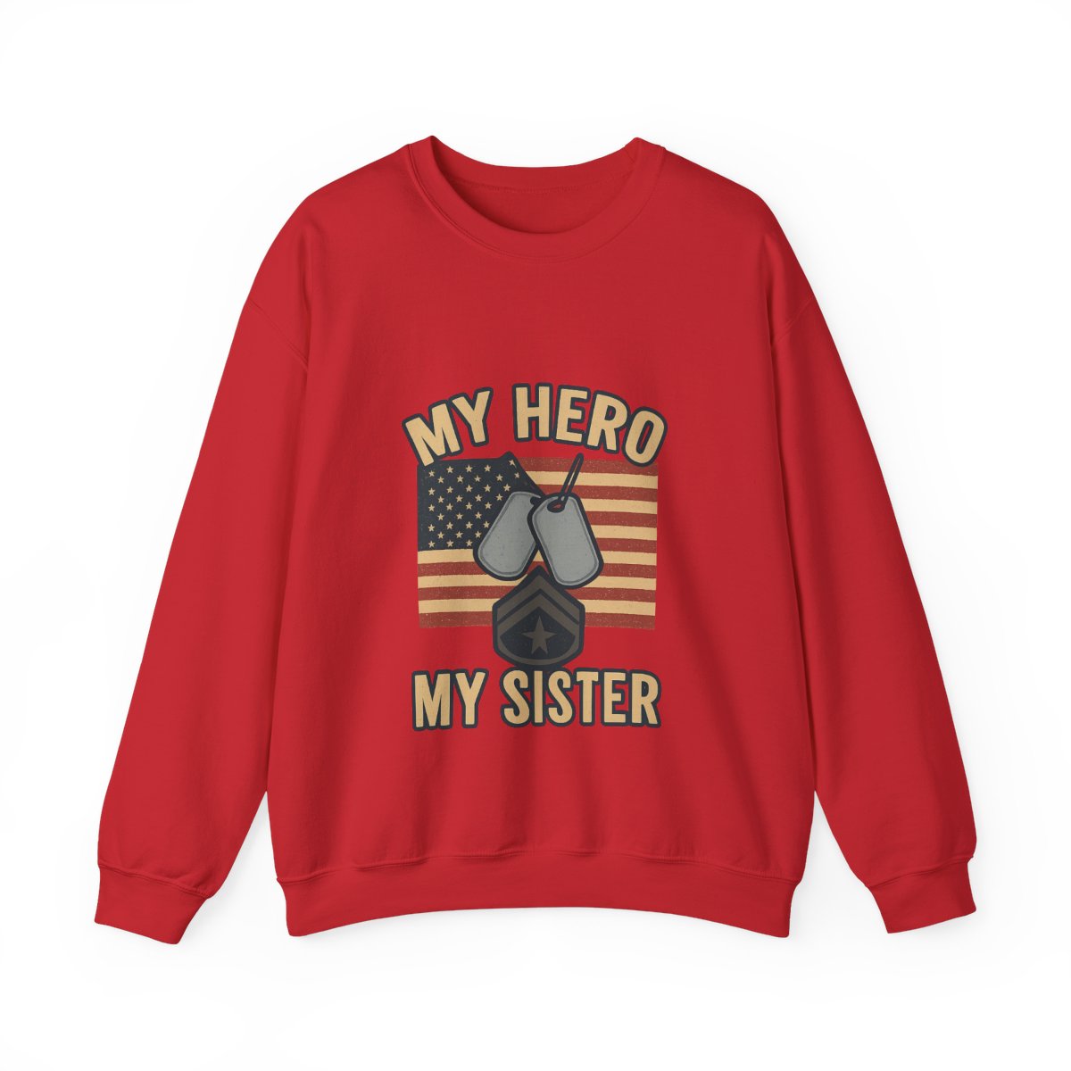 Military Sister Sweatshirt My Hero My Sister Proud Army Navy Air Force Marine Gift Active Duty Support Patriotic Clothing