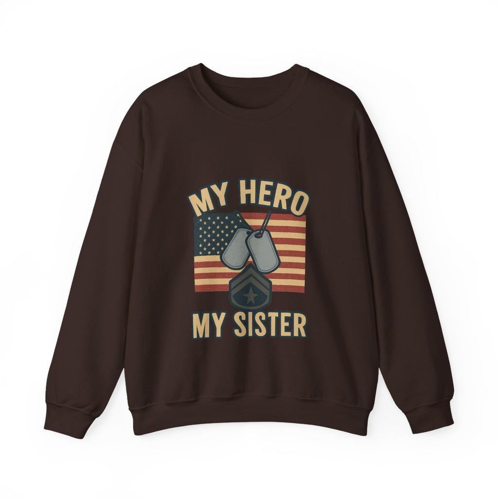 Military Sister Sweatshirt My Hero My Sister Proud Army Navy Air Force Marine Gift Active Duty Support Patriotic Clothing