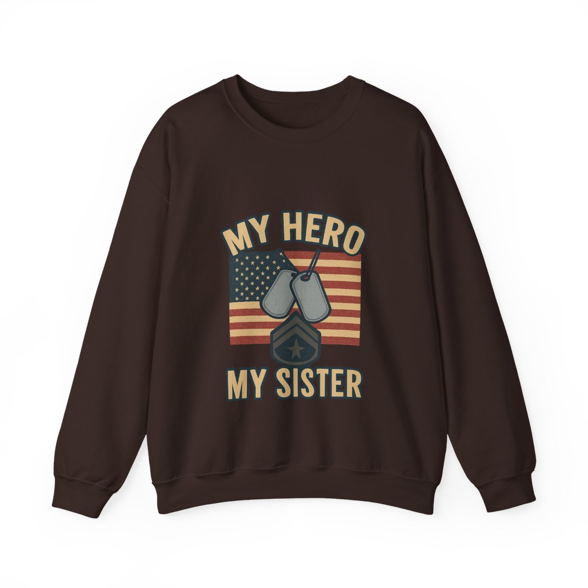 Military Sister Sweatshirt My Hero My Sister Proud Army Navy Air Force Marine Gift Active Duty Support Patriotic Clothing