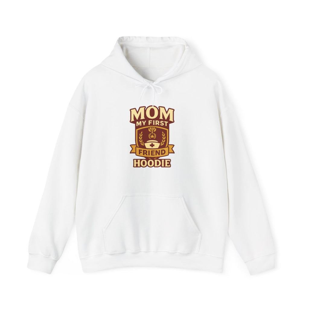 Mom My First Friend Hoodie, Mother's Day Gift for Mom from Daughter, Nurse Mom Medical Gift, Sentimental Mothers Day Sweatshirt